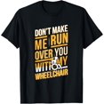 thumbnail image 1 of Funny Wheelchair Saying Gift Humor Handicap People T-Shirt, 1 of 4