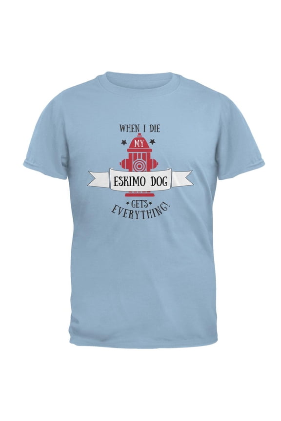 Funny When I Die Eskimo Dog Light Blue Adult T-Shirt - Small