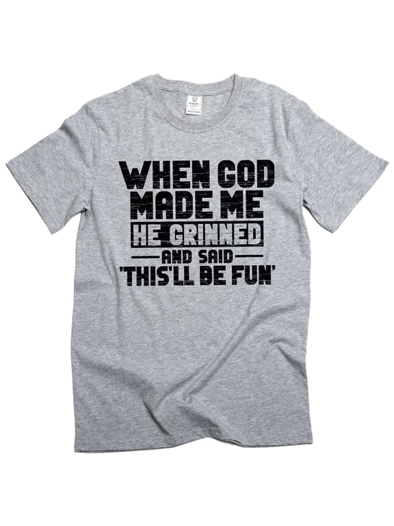 Funny When god created me T-shirt birthday gift humorous tee shirt Men's sarcastic funny shirts (X-Large Grey)