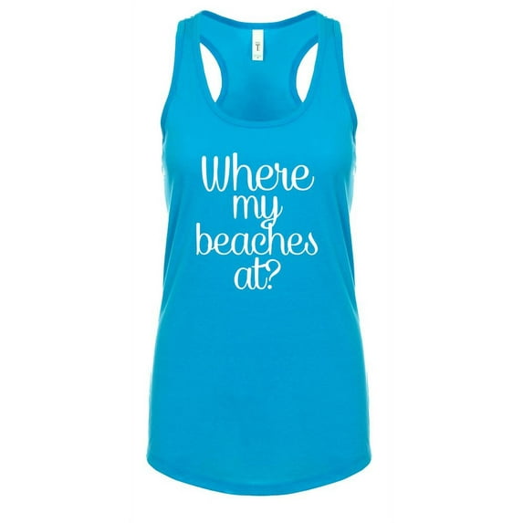 Funny Where My Beaches at Ladies Racerback Tank Top-Turquoise-XXL