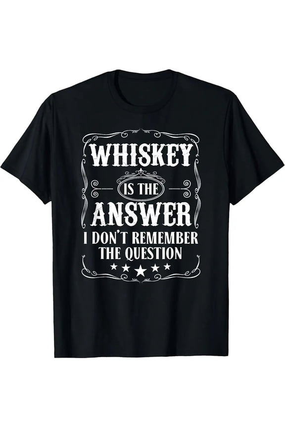 Funny Whiskey Is The Answer Sarcastic Bourbon Whiskey Meme Unisex T-Shirt, S - 5XL