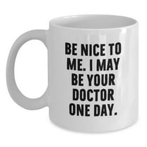 Funny White Coffee Mug Gifts from Friends for Doctor, May Be Your Doctor One Day, Graduation Unique Gifts