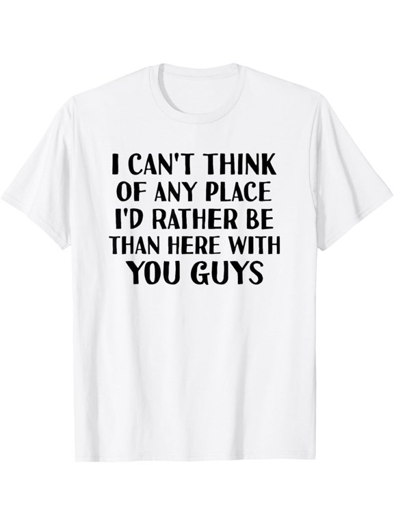Funny White Lie Party TShirt There's No Place I'd Rather Be T-Shirt