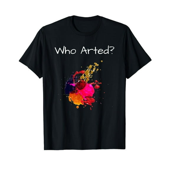 Funny Who Arted Artist Paint Splash T-Shirt
