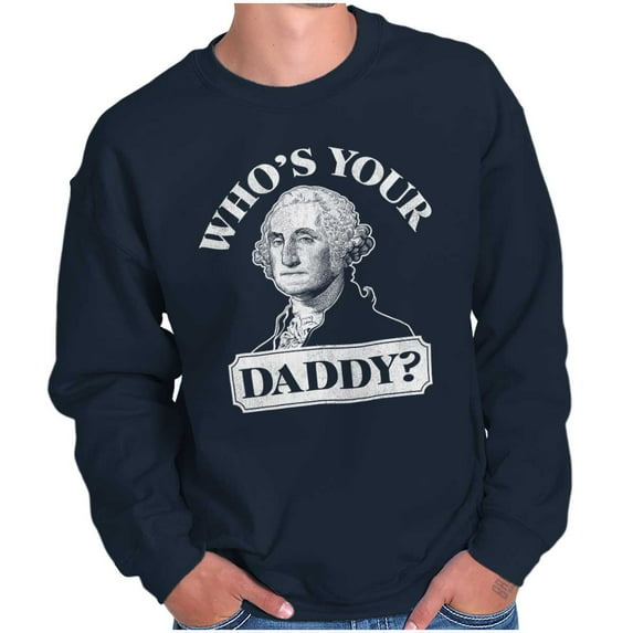 Funny Who's Your Daddy USA American Sweatshirt for Men or Women Brisco Brands X