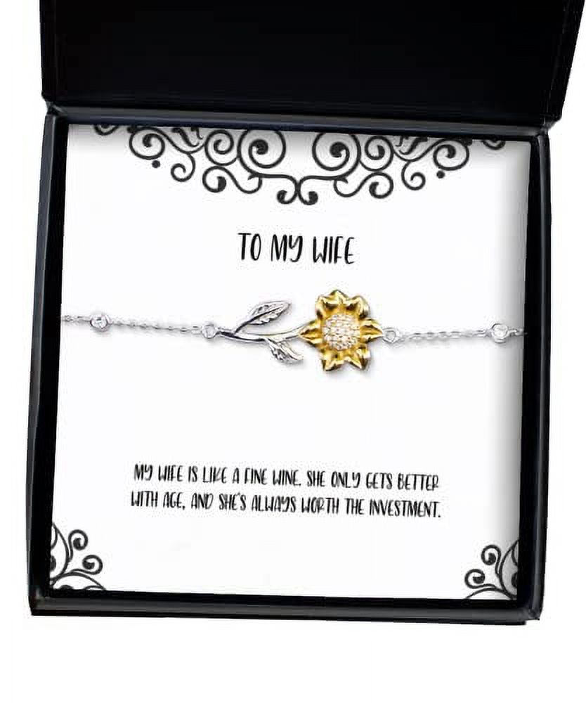 Funny Wife Gifts, My Wife is Like a fine Wine. She only gets Better with Age, and She's, Birthday Sunflower Bracelet for Wife, Presents, Gift Giving, Christmas, Stocking Stuffers,