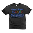 thumbnail image 1 of Funny Wife Shirt Wife Husband Shirts I don't need Google My Husband knows Everything Shirt (X-Large Black), 1 of 6