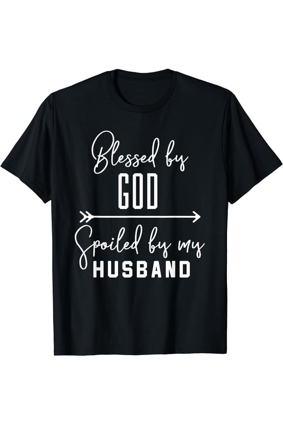 Funny Wife T-Shirt 'Blessed By God Spoiled By My Husband' Black Medium