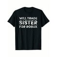 thumbnail image 1 of Funny 'Will Trade Sister For Robux' Video Game Tee - Soft Cotton, Short Sleeve Crew Neck T-Shirt For Boys, 1 of 7