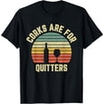 thumbnail image 1 of Funny Wine Shirt Corks Are For Quitters Wine Gift Idea T-Shirt, 1 of 3