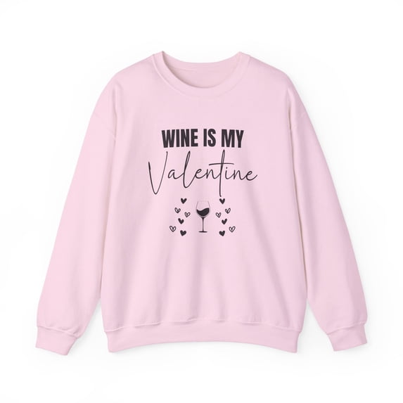 Funny Wine is my Valentine Sweatshirt For Women, Anti Valentines Day