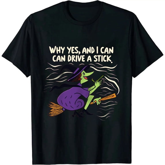 Funny Witch Costume Why yes, I Can Drive A Stick Halloween T-Shirt 1407