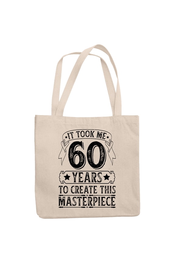 Funny Witty 60th Birthday Celebrant, It Took Me 60 Years to Create This Masterpiece, 12oz Canvas Tote Bag