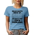 thumbnail image 1 of Funny Witty Dear Math, Grow Up and Solve Your Own Problems, Baby Blue T-Shirt, Medium, 1 of 5