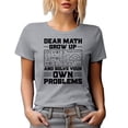 thumbnail image 1 of Funny Witty Dear Math, Grow Up and Solve Your Own Problems, Heather Grey T-Shirt, Medium, 1 of 5