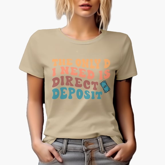 Funny Witty The Only D I Need Is Direct Deposit, Wife Quote, Groovy Retro Wavy Text Merch Gift, Tan T-Shirt, XL