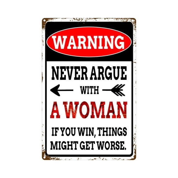 Funny Women Cave Sign Men Garage Tin Signs, Never Argue With A Woman, Manly Wall Decor For Man Cave Bedroom Bar (Aluminum) Size: 8 x 12 inch