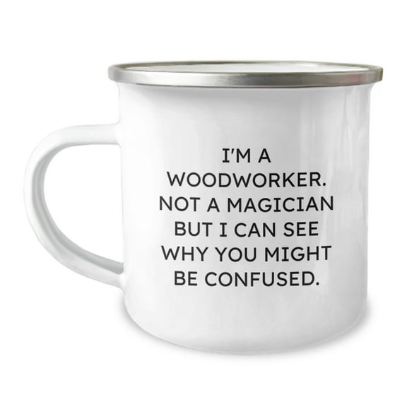 Funny Woodworker Gifts from Family, Friends, or Coworkers - 'I'm A Woodworker. Not A Magician' Enamel Camping Mug, 12 oz, Stainless Steel, Perfect for Woodworkers, Birthday Unique Gifts