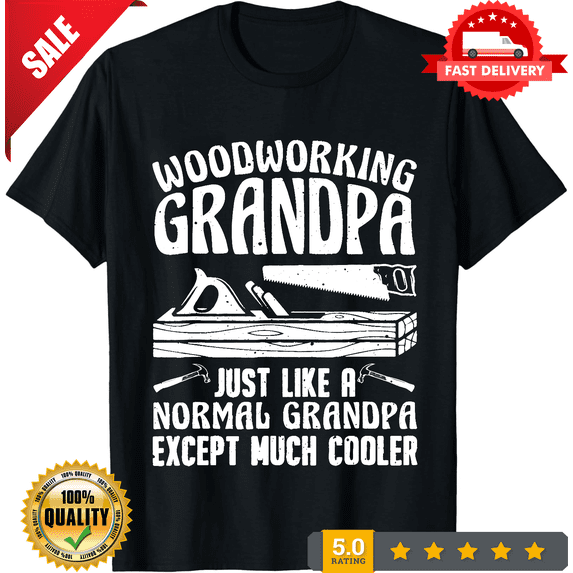 Funny Woodworking For Woodwork Grandpa Dad Men Woodworker T-Shirt Unisex T-shirt, LIMITED EDITION-TH73862