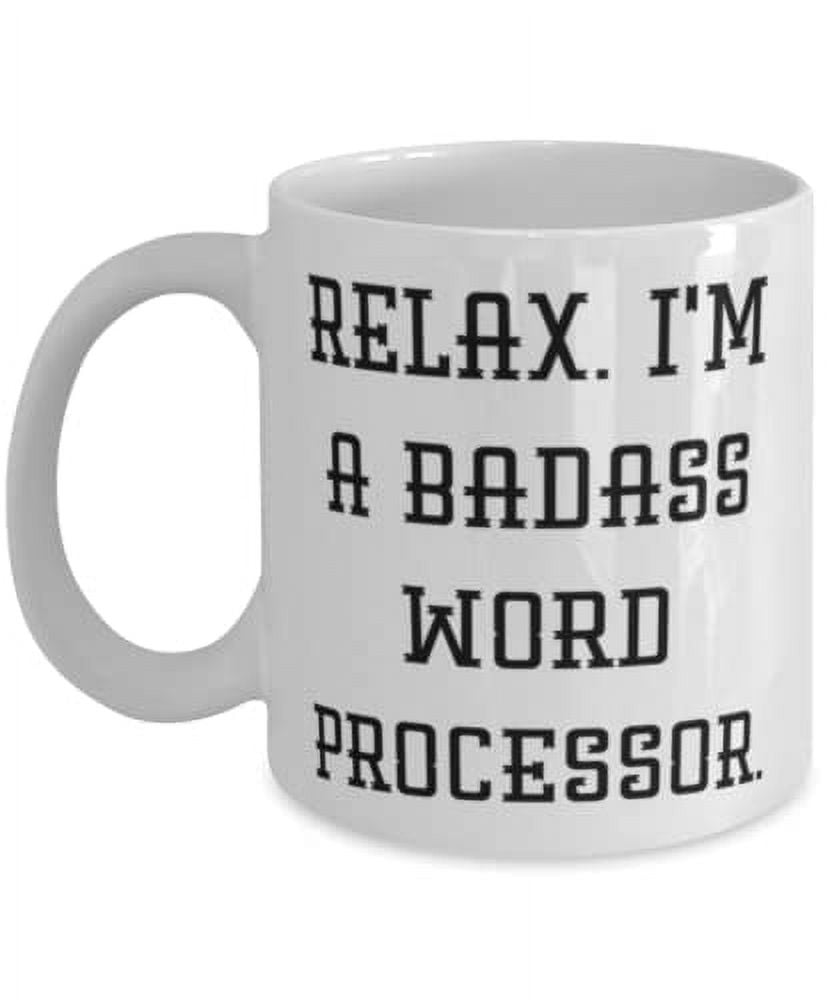 Funny Word processor 15oz Mug, Relax. I'm a Badass Word Processor ...