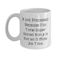 thumbnail image 1 of Funny Word processor Gifts, Word Processor. Because Full Time Super, Sarcasm Birthday 11oz Mug Gifts For Friends From Boss, Coffee mug, Tea mug, Ceramic mug, Travel mug, Gift for word processor, 1 of 2