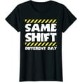 thumbnail image 1 of Funny Work Meme - Same Shift Different Day - Factory Worker T-Shirt Women Tops, 1 of 3