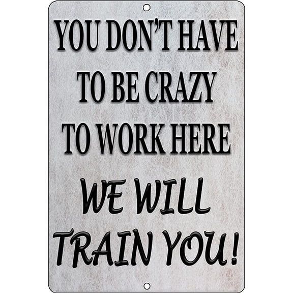 Funny Work Office Retail Metal Tin Sign, 12x8 Inch, Wall Decor - Bar Boss Employee Coworker Crazy We Will Train