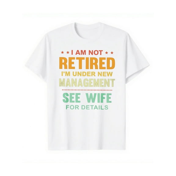 Funny Work Shirt - Not Retired Yet Tee - Humorous Office Apparel