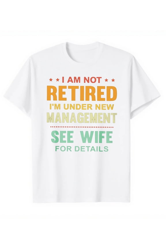 Funny Work Shirt - Not Retired Yet Tee - Humorous Office Apparel