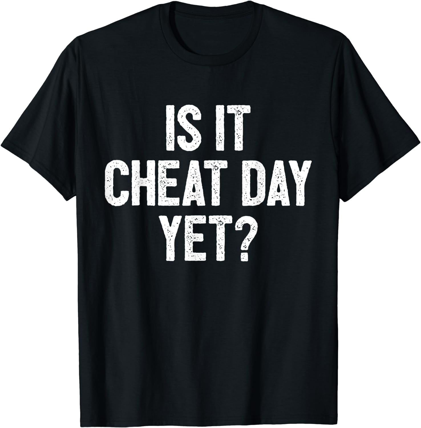 Funny Workout Fitness Gym Training I Is It Cheat Day Yet T-Shirt ...