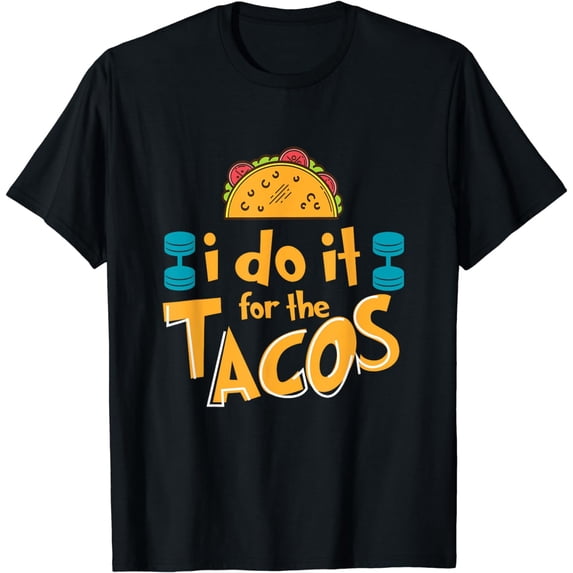Funny Workout Gear I Do It For The Tacos Weightlifting Train T-Shirt