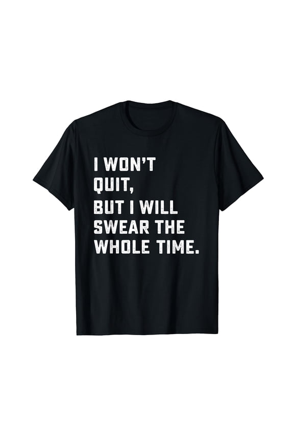 Funny Workout & Running Shirt - I Won't Quit