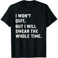 thumbnail image 1 of Funny Workout & Running Shirt - I Won't Quit, 1 of 3
