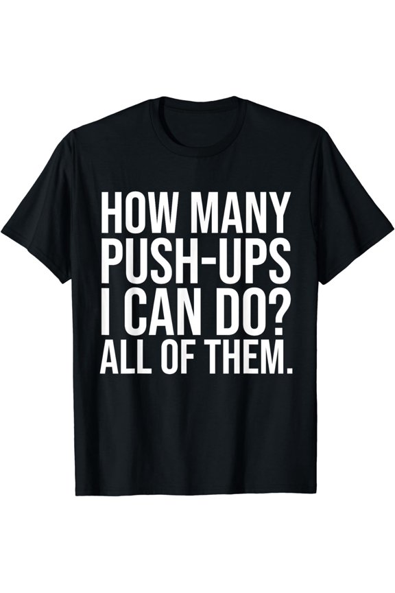 Funny Workout Saying Fitness Athlete Gym I All Push-Ups T-Shirt