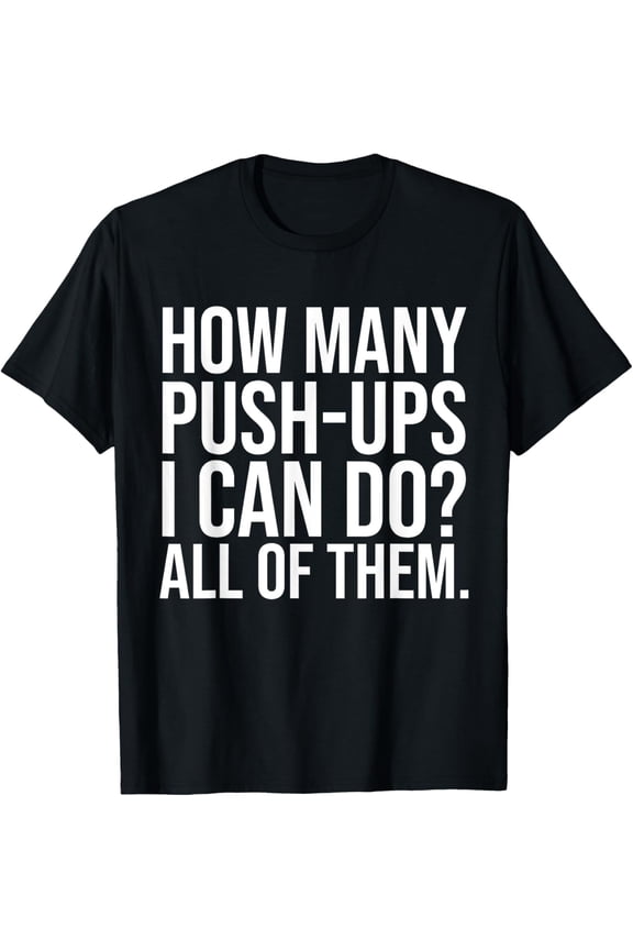 Funny Workout Saying Fitness Athlete Gym I All Push-Ups T-Shirt