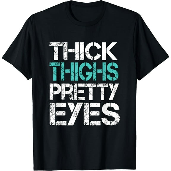 Funny Workout Tshirt Thick Thighs Pretty Eyes Gym Shirt T-Shirt