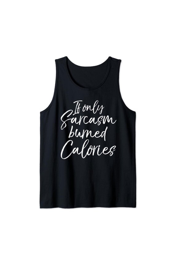 Funny Workout Women'S Cute If Only Sarcasm Burned Calories Tank Top Size S-3XL