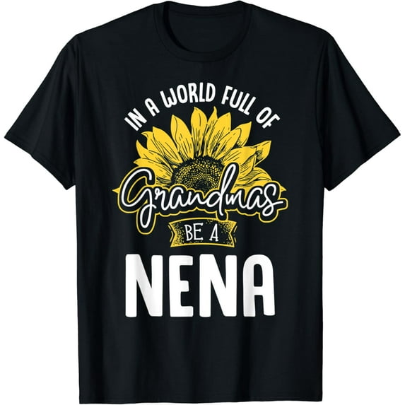 Funny World Full of Grandmas be a Nena Gift Shirt T-Shirt