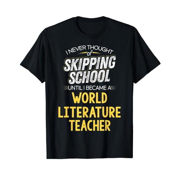 Funny World Literature Teacher T-Shirt - Skip School T-Shirt