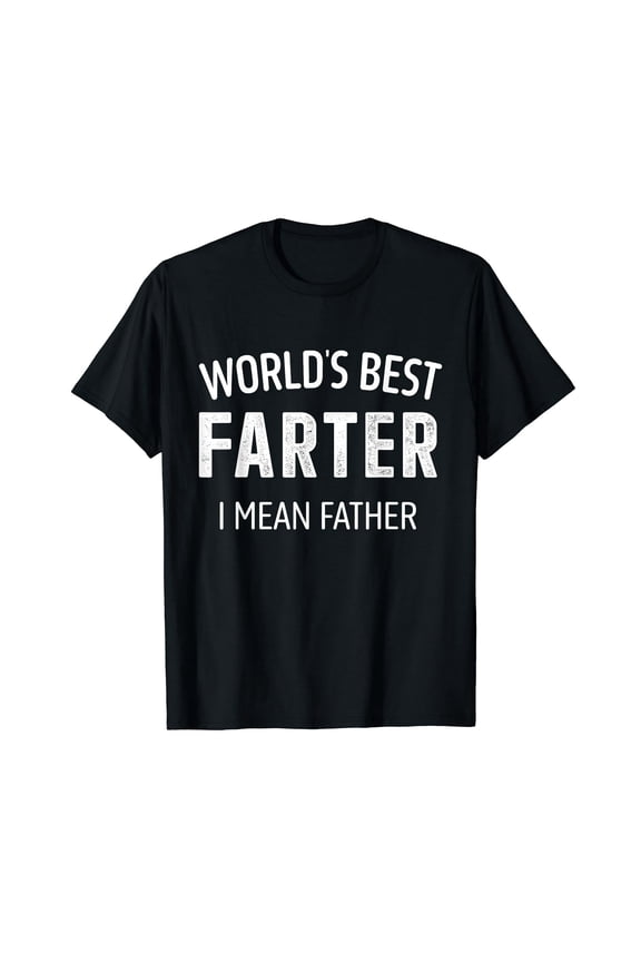 Funny World's Best Farter I Mean Father Joke Gift for Dad Graphic T-Shirt