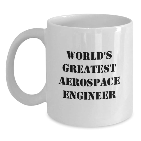 Funny World's Greatest Aerospace Engineer Gifts for Men, White Coffee Mug, Perfect Birthday Unique Gifts from Friends, Coworkers, Family