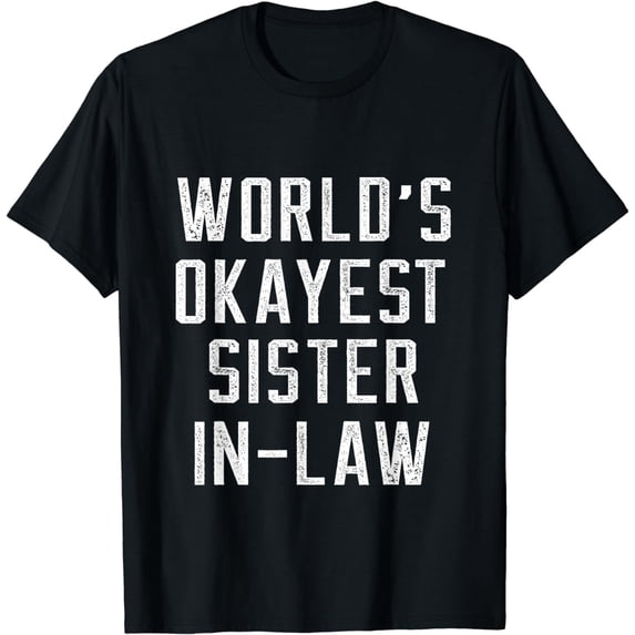 Funny World's Okayest Sister In Law T-Shirt
