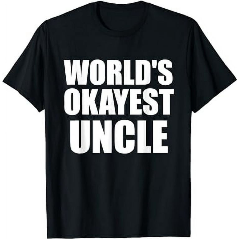 Mens Funny World's Okayest Uncle Tshirt For Men - Great Gift Mens Funny World's Okayest Uncle Tshirt For Men - Great Gift
