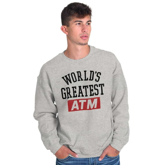 Funny Worlds Greatest ATM Dad Joke Men's Crewneck Sweatshirt Brisco Brands L