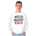 thumbnail image 1 of Funny Worlds Greatest ATM Dad Joke Men's Crewneck Sweatshirt Brisco Brands X, 1 of 6