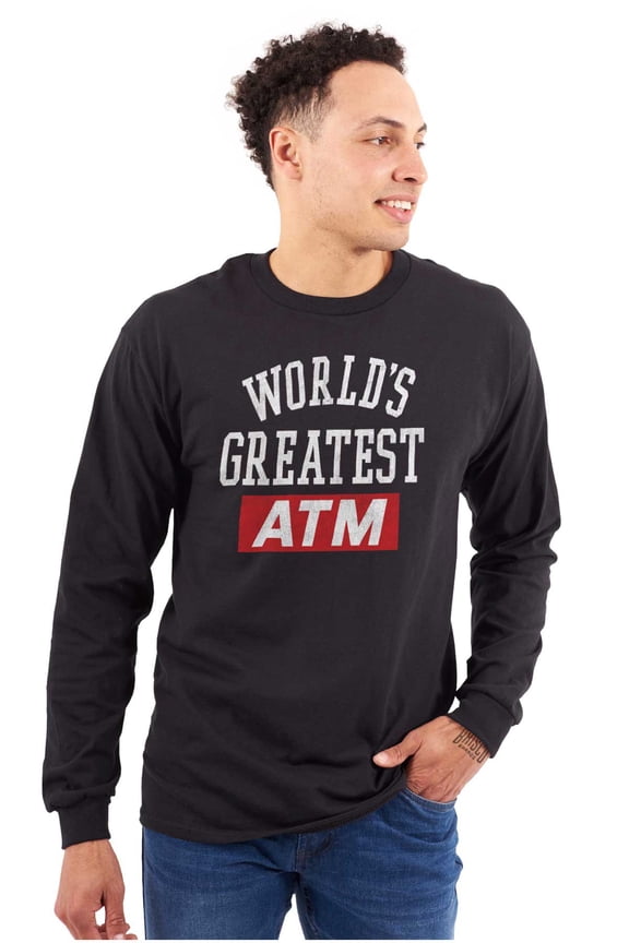 Funny Worlds Greatest ATM Dad Joke Men's Long Sleeve Tee T Shirt Brisco Brands S