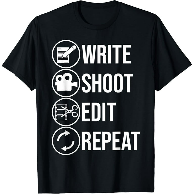 Write Shoot Edit Repeat Funny Filmmaker Gift Shirt Write Shoot Edit Repeat Funny Filmmaker Gift Shirt