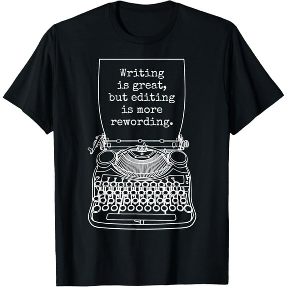 Funny Writer Author Novelist Writing Editing Rewording T-Shirt