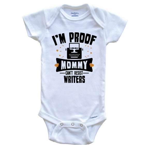 Funny Writer Baby Bodysuit - I'm Proof Mommy Can't Resist Writers Baby Bodysuit
