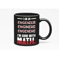 thumbnail image 1 of Funny Wrong I Am an Engineer, I'm Good with Math Humor, Black 11oz Ceramic Mug, 1 of 5